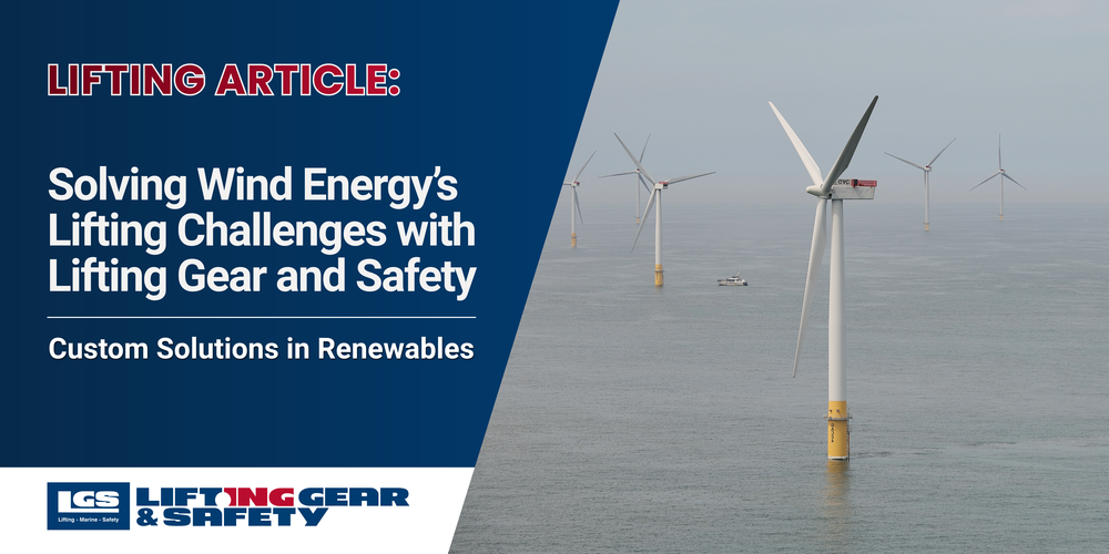 Solving Wind Energy’s Lifting Challenges with Lifting Gear and Safety